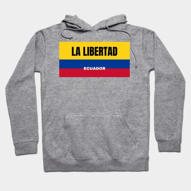 La Libertad City in Ecuadorian Flag Colors Hoodie by aybe7elf
